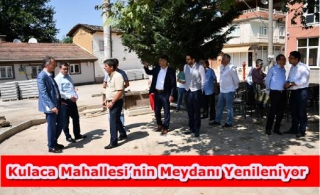 Kulaca Mahallesi’nin Meydanı Yenileniyor