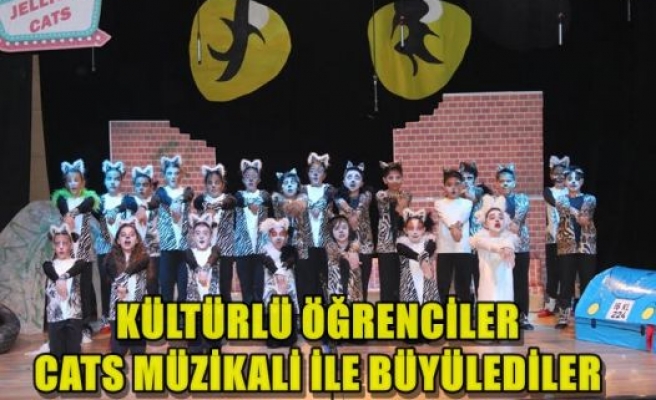 KÜLTÜRLÜ ÖĞRENCİLER CATS MÜZİKALİ İLE BÜYÜLEDİLER