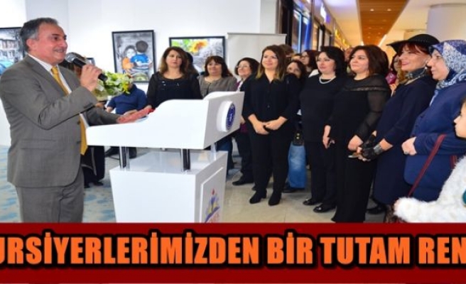 KURSİYERLERİMİZDEN BİR TUTAM RENK