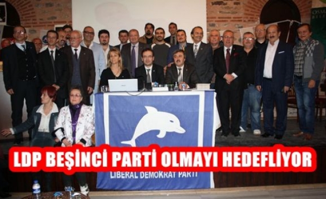 LDP Beşinci Parti Olmayı Hedefliyor