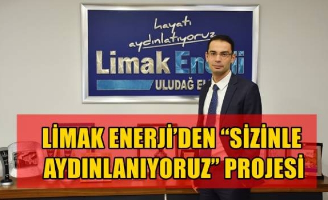 LİMAK ENERJİ’DEN “SİZİNLE AYDINLANIYORUZ” PROJESİ