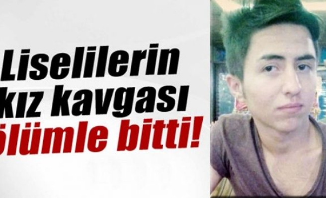 Liselilerin kız kavgası ölümle bitti