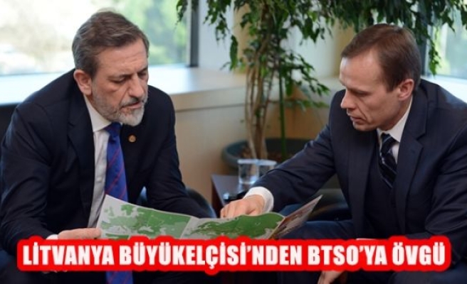 Litvanya Büyükelçisi'nden BTSO'ya Övgü