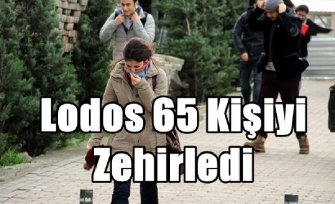 Lodos 65 Kişiyi Zehirledi