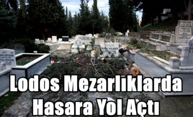 Lodos Mezarlıklarda Hasara Yol Açtı