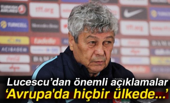 LUCESCU'DAN ÖNEMLİ AÇIKLAMALAR!