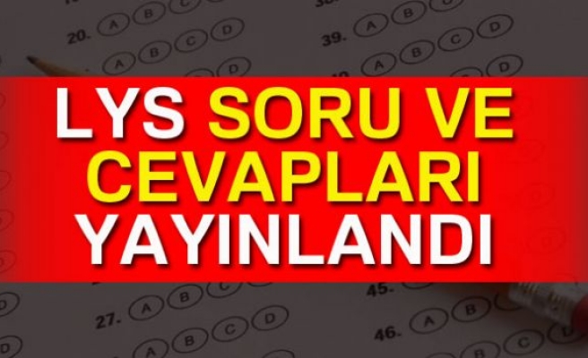 LYS SORU VE CEVAPLARI YAYINLANDI!