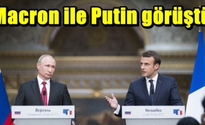 Macron ile Putin görüştü