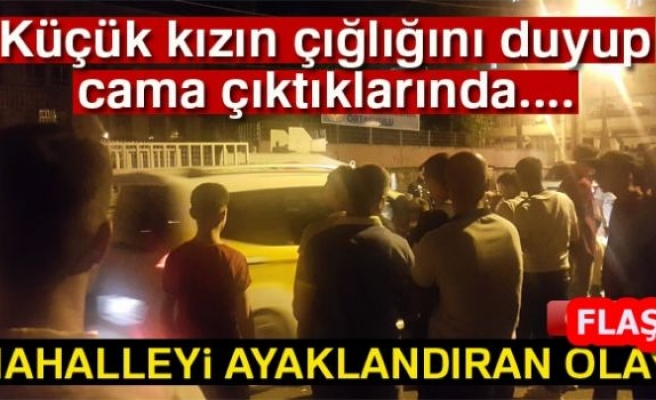 MAHALLEYİ AYAKLANDIRAN OLAY!