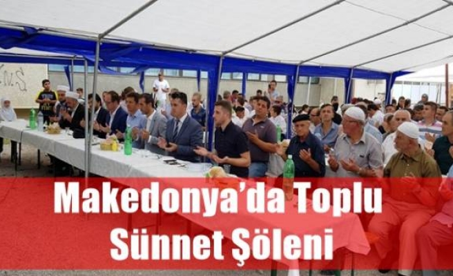 Makedonya’da Toplu Sünnet Şöleni