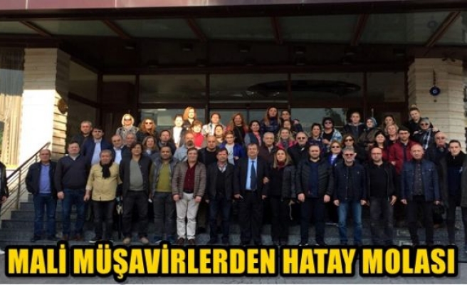 Mali müşavirlerden Hatay molası