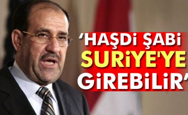 Maliki: Haşdi Şabi Suriye'ye girebilir