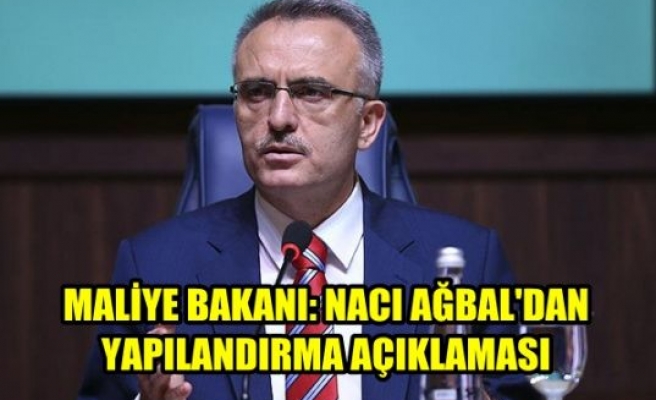  Maliye Bakanı Naci Ağbal'dan yapılandırma açıklaması...