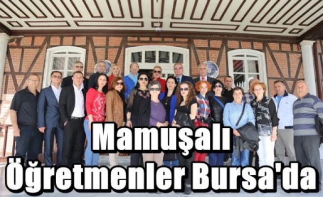 Mamuşalı Öğretmenler Bursa'da