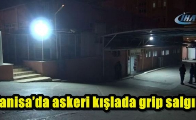 Manisa’da askeri kışlada grip salgını