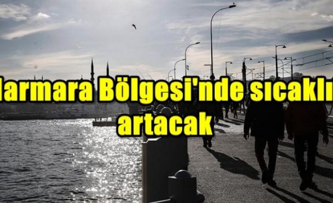 Marmara Bölgesi'nde sıcaklık artacak