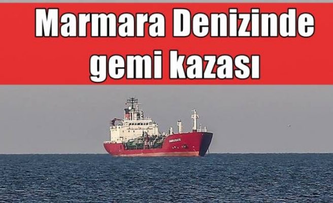 Marmara Denizinde gemi kazası