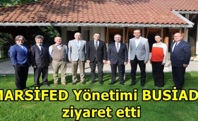 MARSİFED Yönetimi BUSİAD’ı ziyaret etti