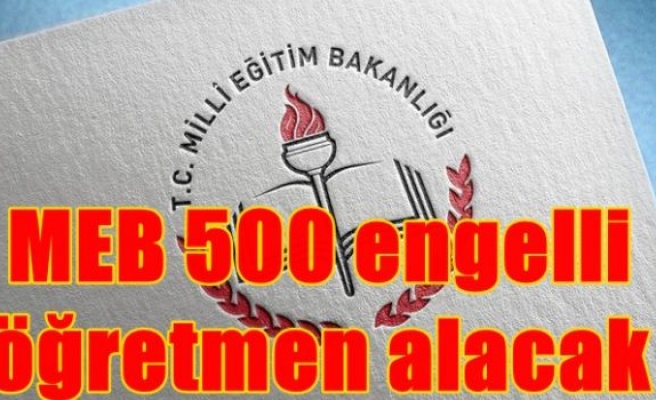 MEB 500 engelli öğretmen alacak