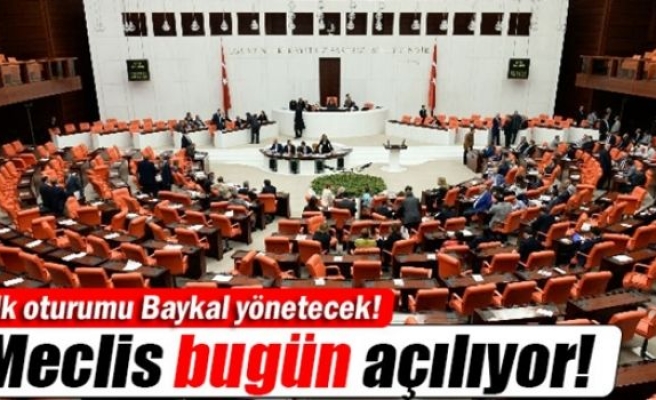 Meclis bugün açılıyor