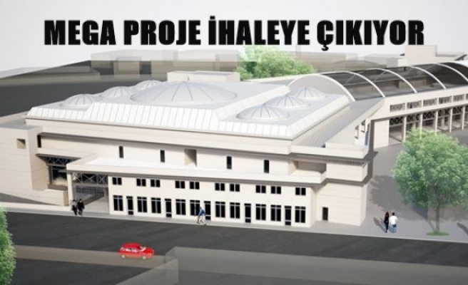 Mega Proje İhaleye Çıkıyor