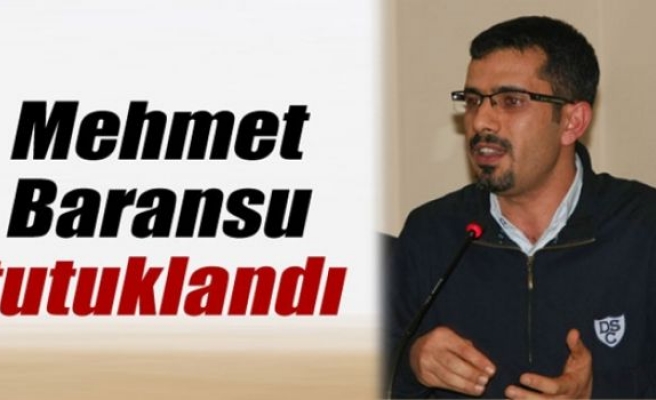 Mehmet Baransu tutuklandı