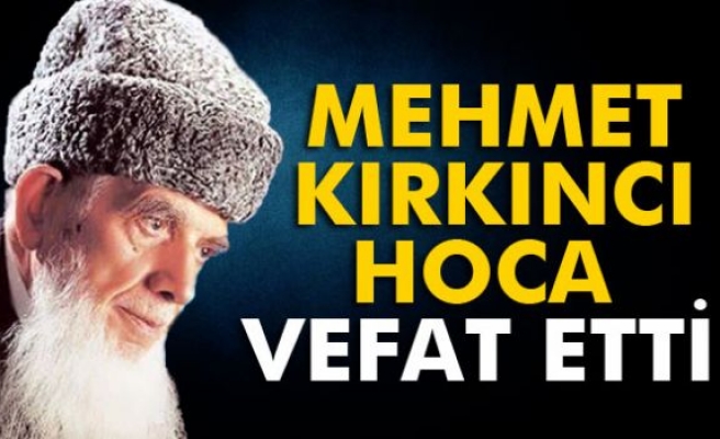 Mehmet Kırkıncı Hoca vefat etti