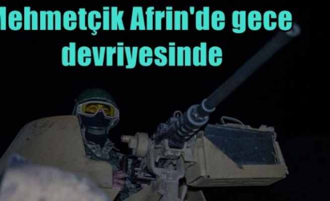 Mehmetçik Afrin'de gece devriyesinde