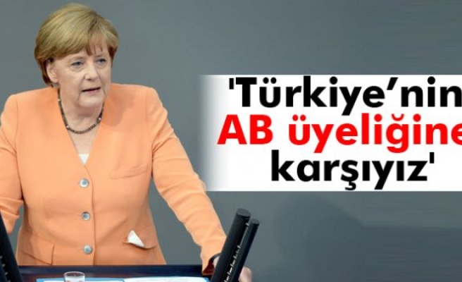 Merkel: 'Türkiye’nin AB üyeliğine hala karşıyız'