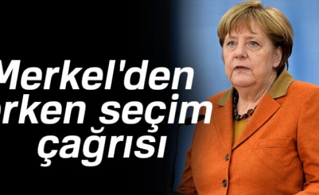 MERKEL'DEN ERKEN SEÇİM ÇAĞRISI!