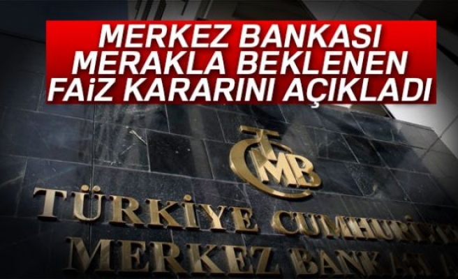 MERKEZ BANKASI BEKLENEN KARARINI AÇIKLADI!