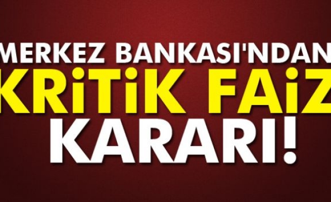 Merkez Bankası'ndan kritik faiz kararı