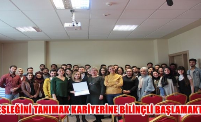 MESLEĞİNİ TANIMAK KARİYERİNE BİLİNÇLİ BAŞLAMAKTIR