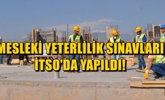 Mesleki Yeterlilik Belgesi Sınavları İTSO'da Yapıldı