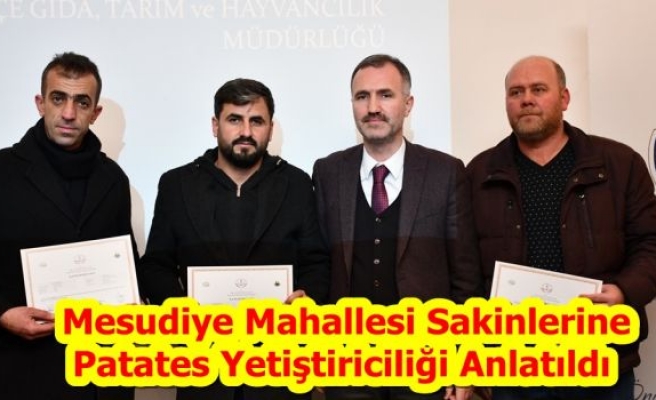 Mesudiye Mahallesi Sakinlerine Patates Yetiştiriciliği Anlatıldı