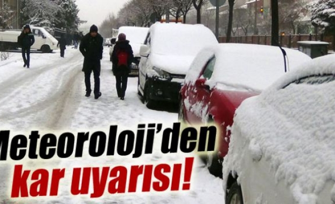 Meteoroloji'den kar uyarısı!