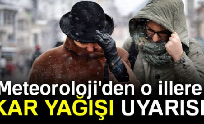 Meteoroloji'den kar yağışı uyarısı