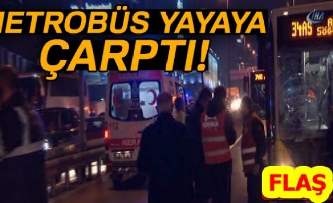 METROBÜS YAYAYA ÇARPTI!