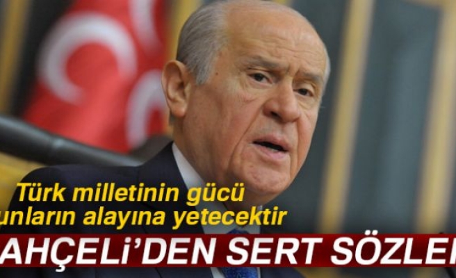 MHP Genel Başkanı Bahçeli'den sert sözler