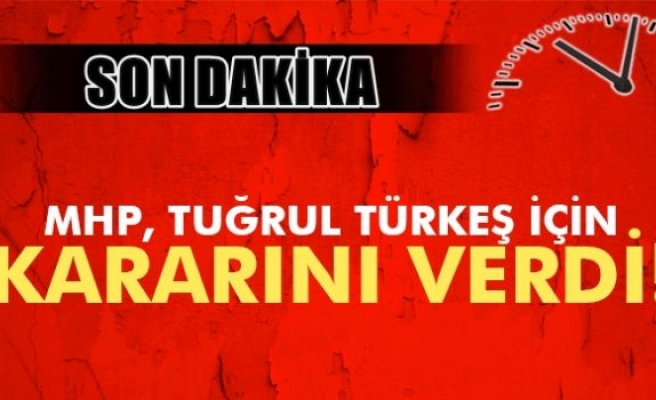 MHP, Tuğrul Türkeş kararını verdi