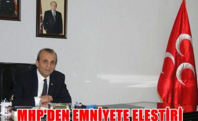 MHP’den emniyete eleştiri