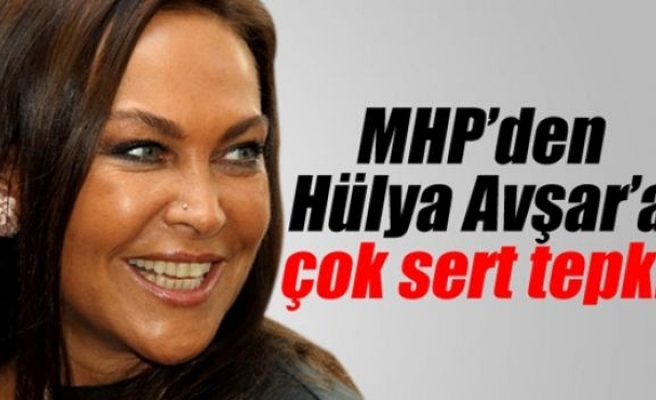 MHP'li Büyükataman'dan Hülya Avşar'a tepki