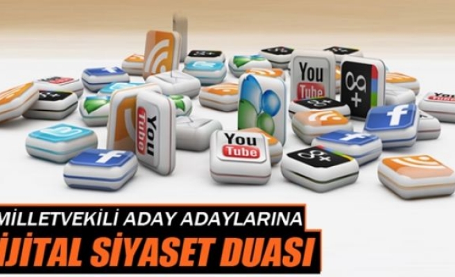 Milletvekili aday adaylarına ’dijital siyaset’ duası