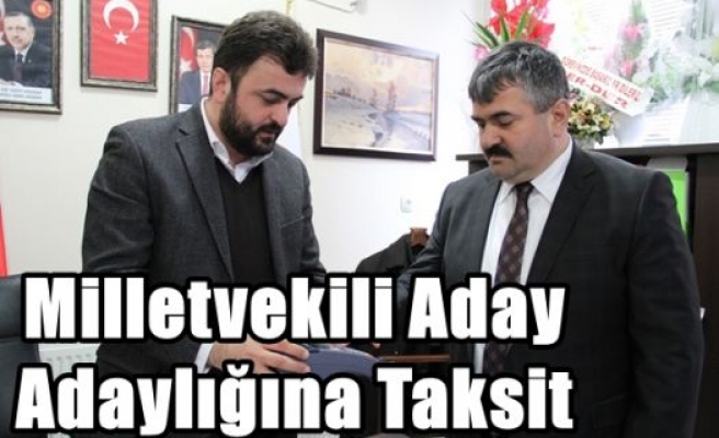 Milletvekili Aday Adaylığına Taksit