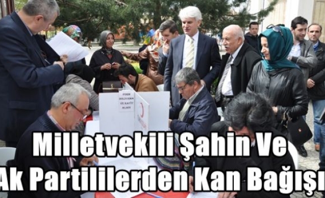 Milletvekili Şahin Ve Ak Partililerden Kan Bağışı