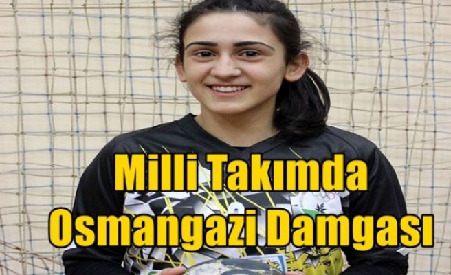 Milli Takımda Osmangazi Damgası