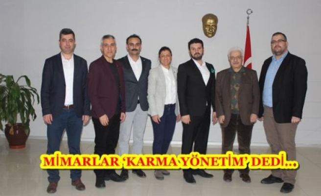 MİMARLAR ‘KARMA YÖNETİM’ DEDİ…