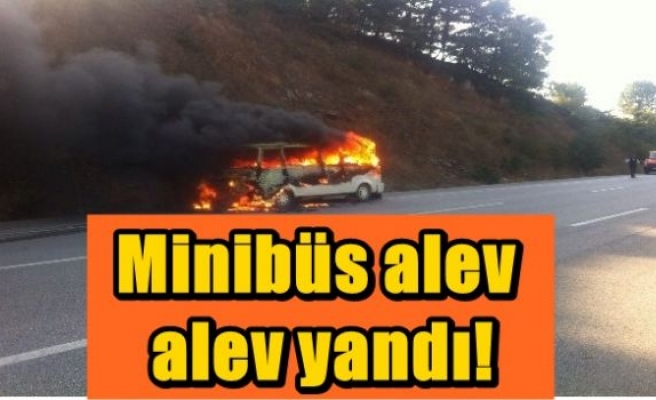 Minibüs alev alev yandı!