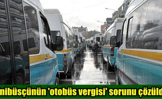 Minibüsçünün 'otobüs vergisi' sorunu çözüldü