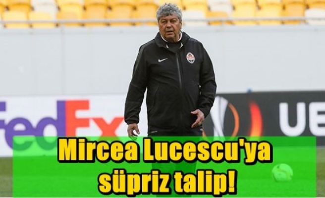 Mircea Lucescu'ya süpriz talip!